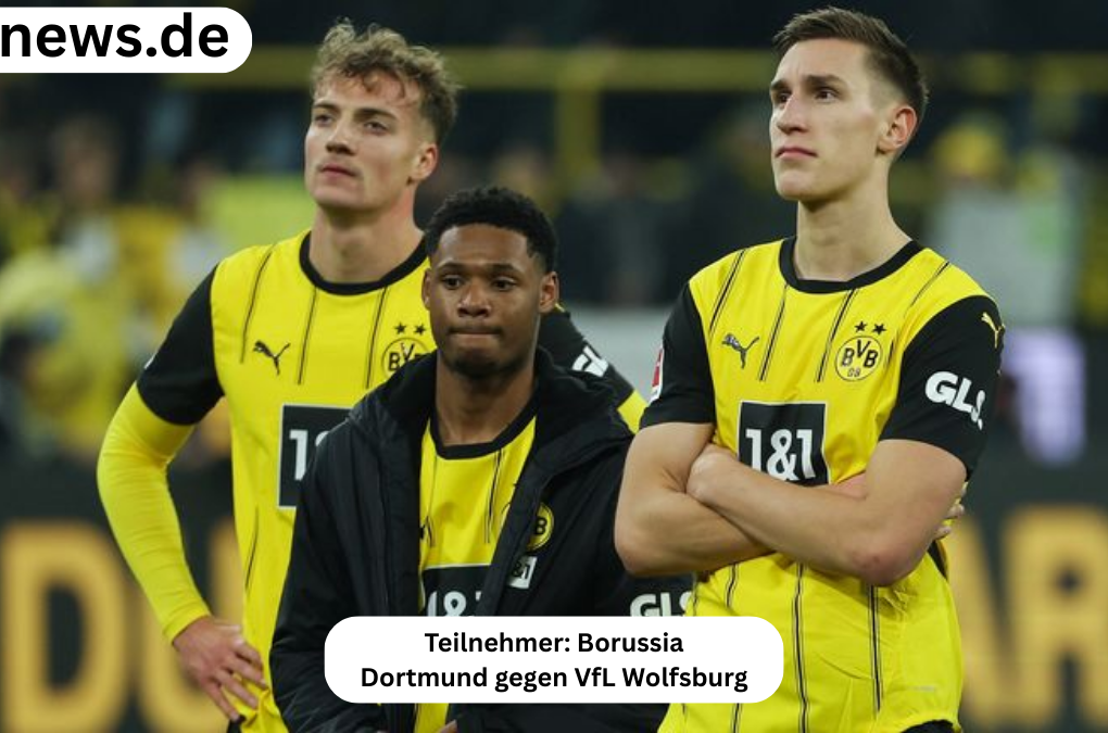 teilnehmer: borussia dortmund gegen vfl wolfsburg tabelle