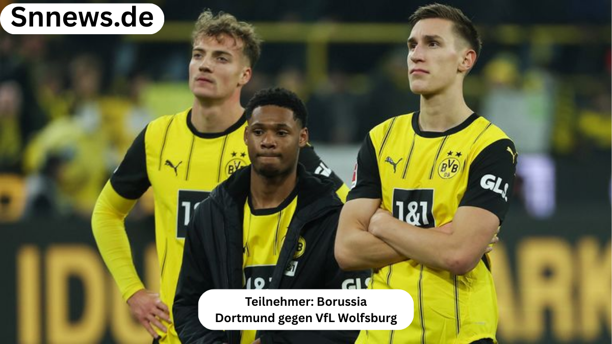 teilnehmer: borussia dortmund gegen vfl wolfsburg tabelle